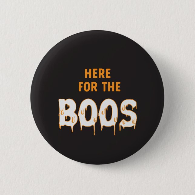 Here for the Boos Funny Halloween Black 6 Cm Round Badge (Front)