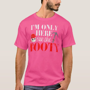 Here For The Booty Funny Pirate Joke Treasure Hunt T-Shirt