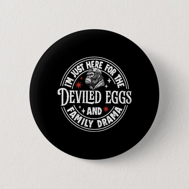 Here for The Deviled Eggs and Family Drama Monkey 6 Cm Round Badge (Front)