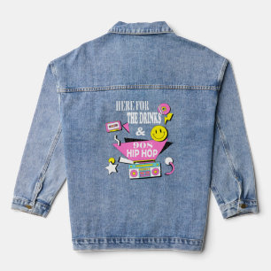 Here For The Drinks And 90s Hip Hop Funny Rap Quot Denim Jacket