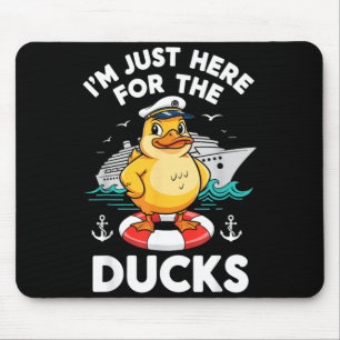 Here for The Ducks Cruise Ship Vacation Funny Mouse Mat