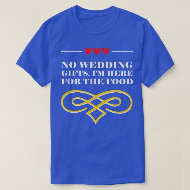 Here for the Food Wedding Guest Bride and Groom Vi T-Shirt (Design Front)