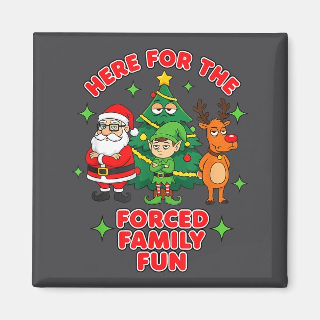 Here For The Forced Family Fun 2025 Family Matchin Magnet (Front)