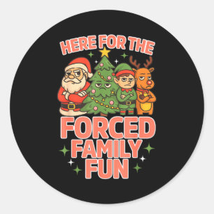 Here For The Forced Family Fun Chrismas Santa Deer Classic Round Sticker