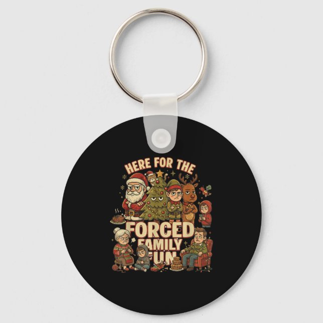 Here For The Forced Family Fun Funny Christmas San Key Ring (Front)