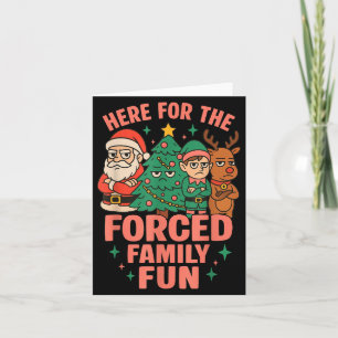 Here For The Forced Family Fun Santa Christmas Tre Card