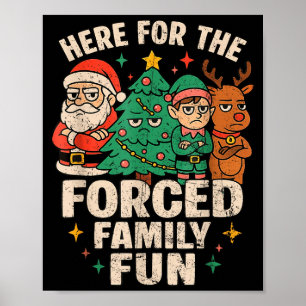 Here For The Forced Family Fun Santa Christmas Tre Poster