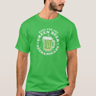 Here For The Green Beer And Shenanigans Saint Patr T-Shirt