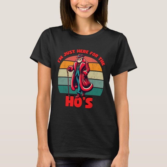 Here For The Hos Inappropriate Santa Xmas Naughty  T-Shirt (Front)