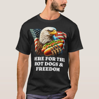Here for the Hot Dogs Freedom T-Shirt