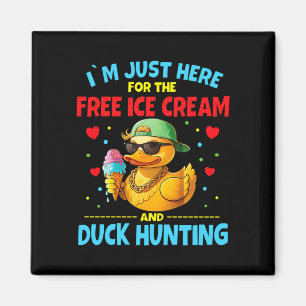 Here for the ice cream and duck hunting magnet