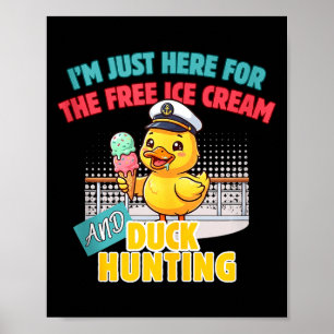 Here for the ice cream duck hunting cruising duckH Poster
