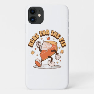 Here for the Pie - Funny Thanksgiving Pumpkin Pie  iPhone 11 Case