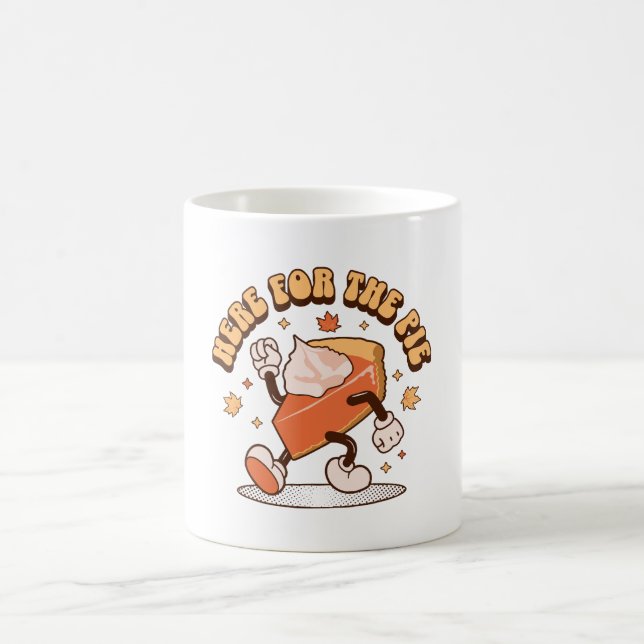 Here for the Pie - Funny Thanksgiving Pumpkin Pie  Coffee Mug (Center)