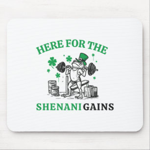 Here For The Shenani Gains Funny Frog Gym St Patri Mouse Mat