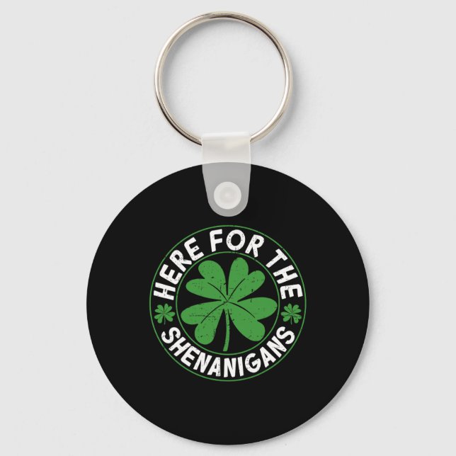 Here For The Shenanigans Funny St Patricks Day Men Key Ring (Front)
