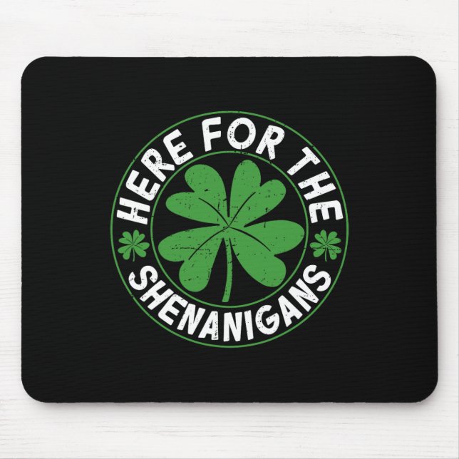 Here For The Shenanigans Funny St Patricks Day Men Mouse Mat (Front)