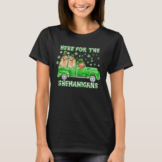 Here For The Shenanigans Golden Retriever St Patri T-Shirt (Front)