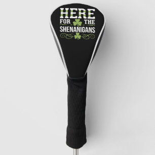 Here For The Shenanigans Irish Ireland St. Patrick Golf Head Cover