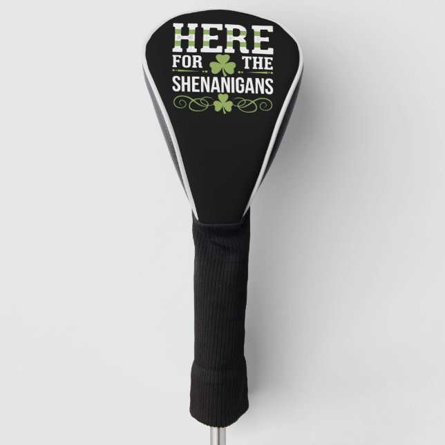 Here For The Shenanigans Irish Ireland St. Patrick Golf Head Cover (Front)