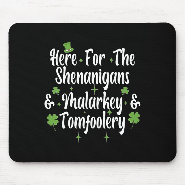 Here For The Shenanigans Malarkey And Tomfoolery F Mouse Mat (Front)