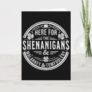 Here For The Shenanigans Malarkey And Tomfoolery S Card