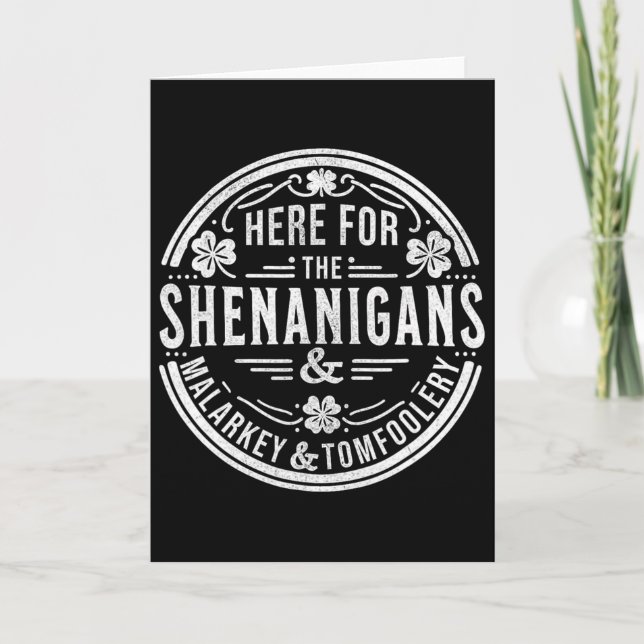 Here For The Shenanigans Malarkey And Tomfoolery S Card (Front)