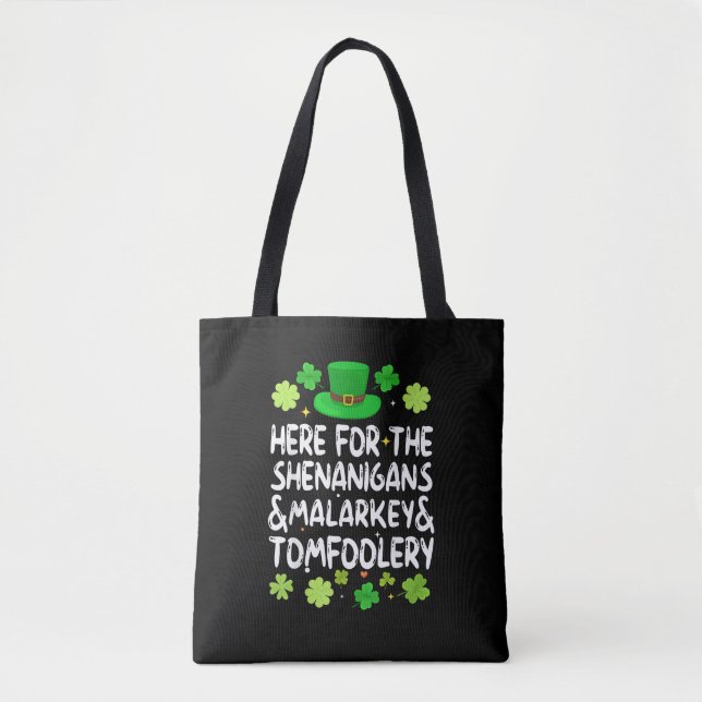 Here For The Shenanigans Malarkey Tomfoolery St Pa Tote Bag (Front)