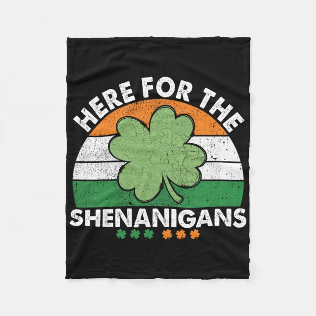 Here For The Shenanigans St Patricks Day  Fleece Blanket (Front)