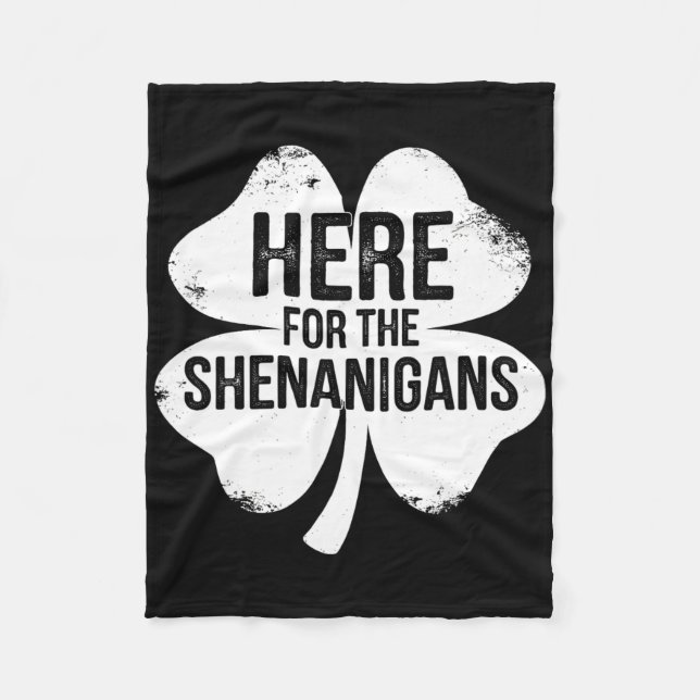 Here For The Shenanigans St Patricks Day Lucky Sha Fleece Blanket (Front)