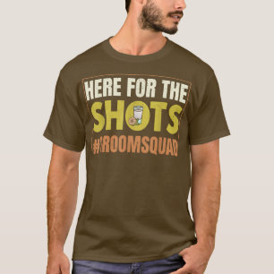 Here For The Shots Groomsquad Groom Squad Bride We T-Shirt