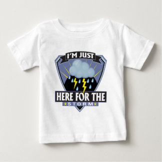 Here for the Storm Baby T-Shirt