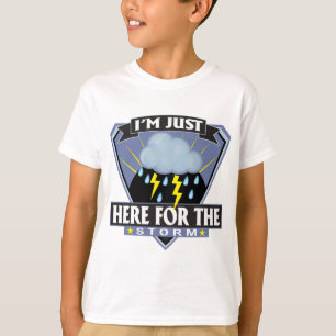 Here for the Storm T-Shirt