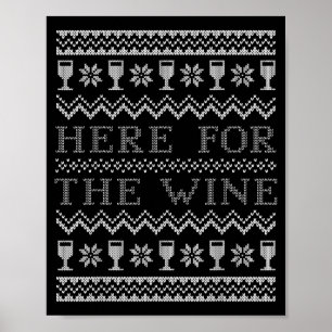 Here For The Wine Ugly Christmas Sweater Funny Chr Poster