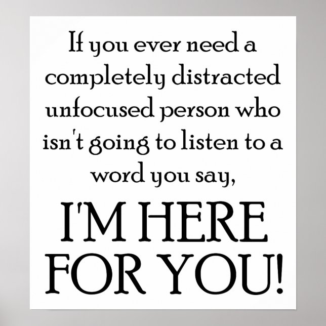 Here For You Funny Poster (Front)