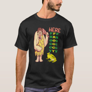 HERE FROGGY FROGGY FROGGY Frog catching T-Shirt