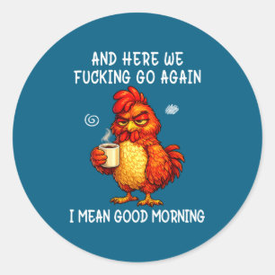 Here Go Again Good Morning Classic Round Sticker