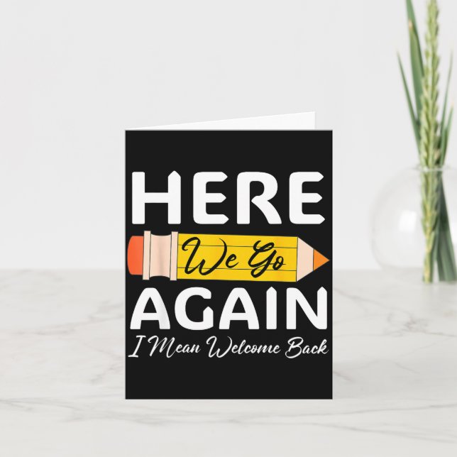 Here Go Mean Welcome Back to School Funny Teacher Card (Front)