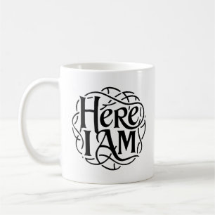 Here I Am Coffee Mug