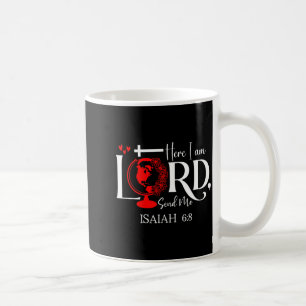 Here I Am Lord, Send Me Isaiah 6 8 Bible Verse Lor Coffee Mug