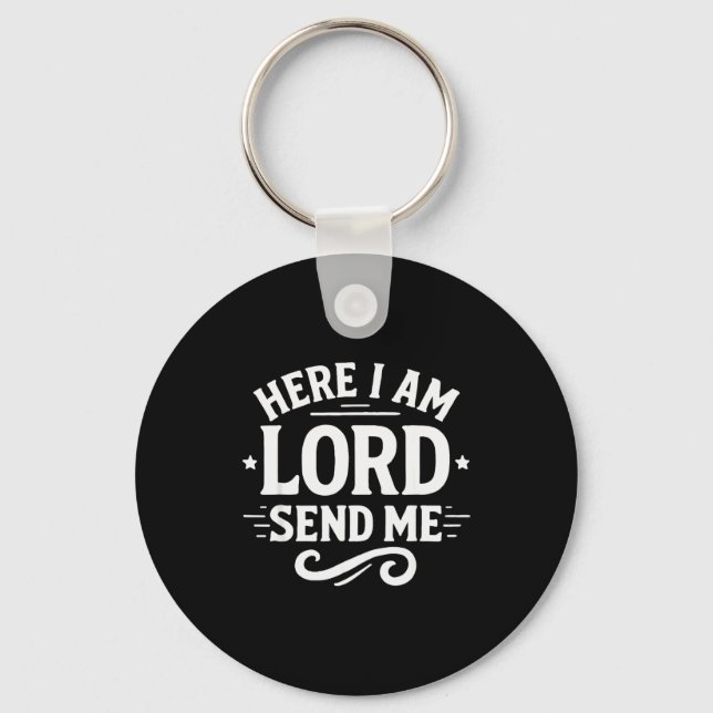 Here I Am Lord Send Me T Christian Faith Religion  Key Ring (Front)