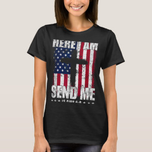 Here I Am Send Me American Flag Cross Isaiah 6_8 B T-Shirt