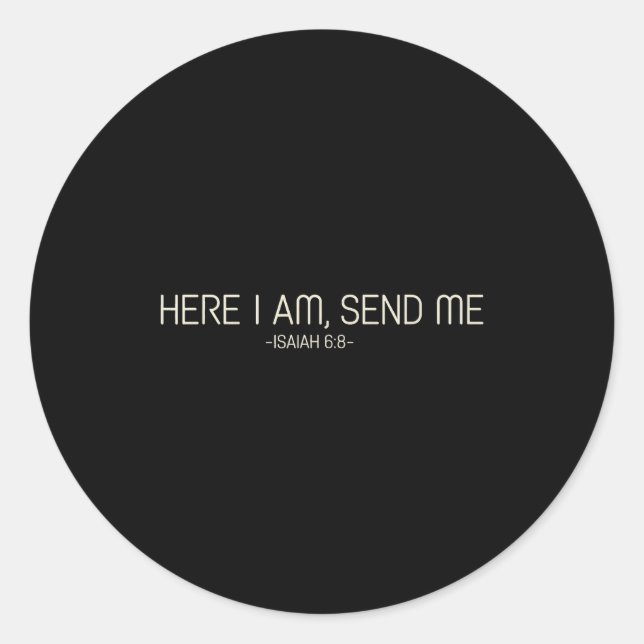 Here I Am Send Me  Classic Round Sticker (Front)
