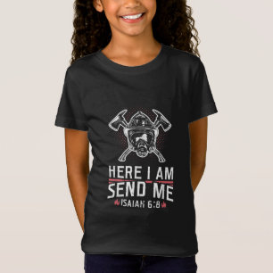 Here I Am Send Me Isaiah 68 Firefighter T-Shirt