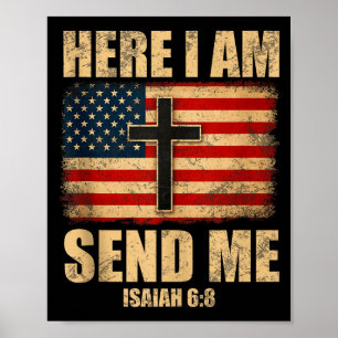 Here I Am Send Me Isaiah 6_8 American Flag Cross D Poster
