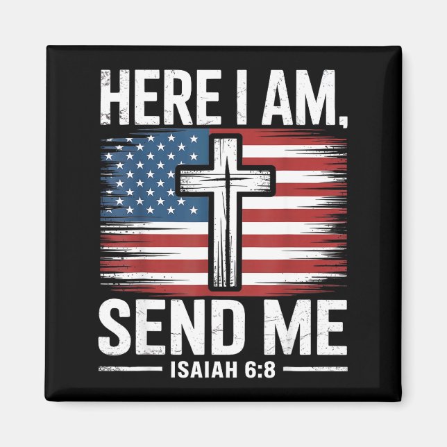 Here I Am Send Me Isaiah 6_8 Christian Usa Flag Bi Magnet (Front)