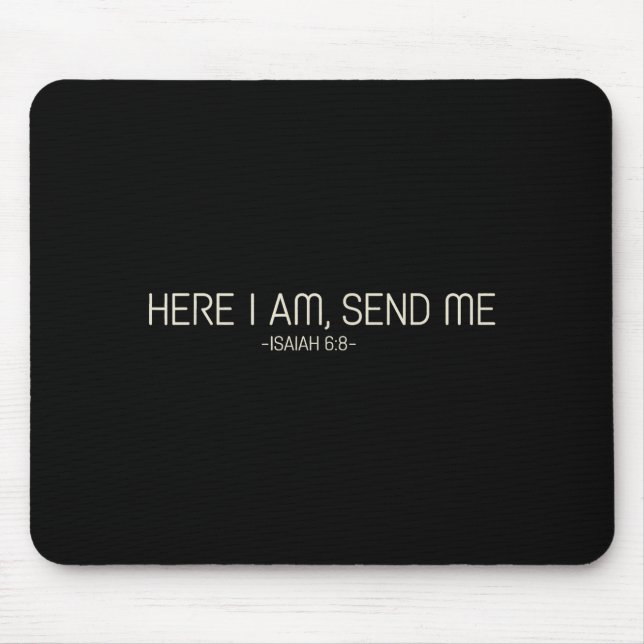 Here I Am Send Me  Mouse Mat (Front)