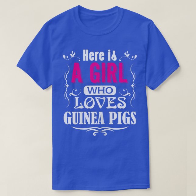 Here Is A Girl Who Loves Guinea Pigs Guinea Pig  T-Shirt (Design Front)