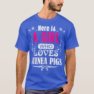 Here Is A Girl Who Loves Guinea Pigs Guinea Pig T-Shirt
