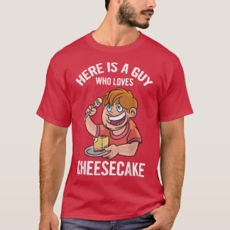 Here Is A Guy Who Loves Cheesecake Baker Baking De T-Shirt